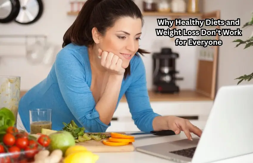 Why Healthy Diets and Weight Loss Don’t Work for Everyone
